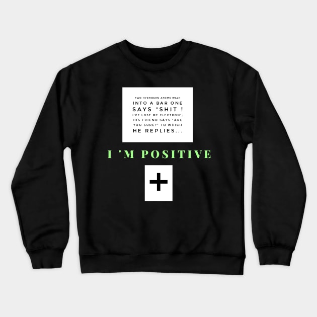 Hydrogen atom joke Crewneck Sweatshirt by AlternativeEye